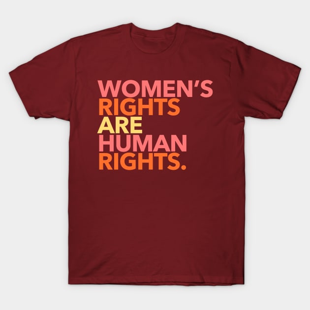 Womens Rights Are Human Rights Womens Rights T Shirt Teepublic 